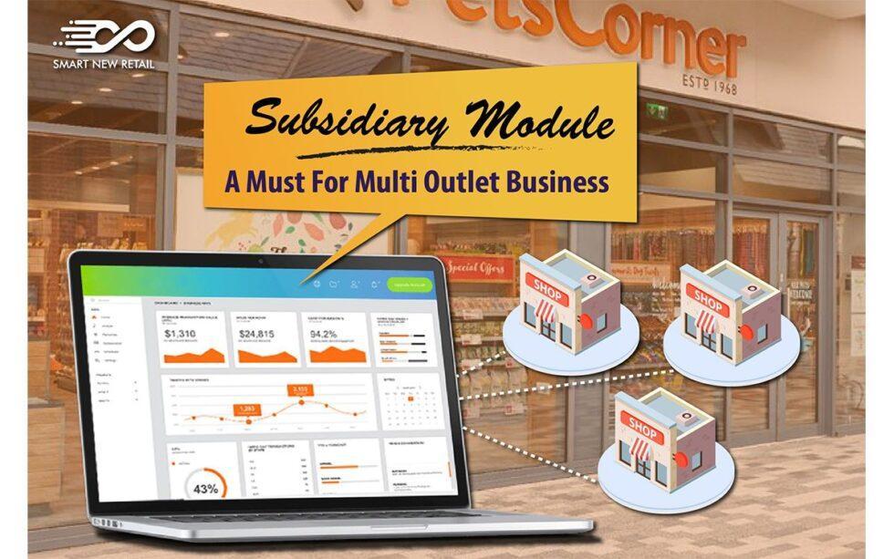 Subsidiary Module - A Must For Multi Outlet Business