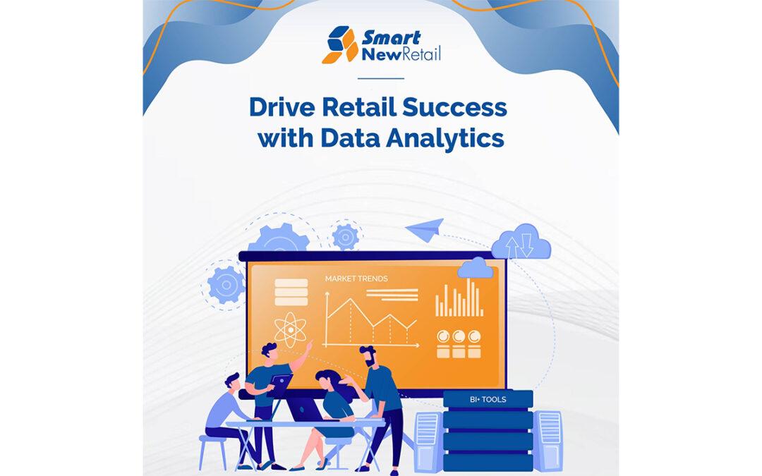 Smart New Retail Drive Your Retail Business with Data Analytics!